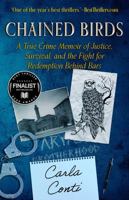 CHAINED BIRDS: A True Crime Memoir of Justice, Survival, and the Fight for Redemption Behind Bars 1964730317 Book Cover