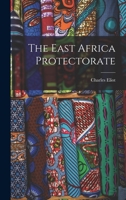The East Africa Protectorate 1015870708 Book Cover
