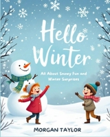 Hello Winter: All About Snowy Fun and Winter Surprises (Early Reader Books for age 5-7) B0DND4T5M5 Book Cover