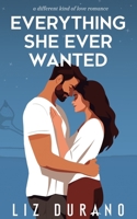 Everything She Ever Wanted (A Different Kind of Love Novel) 1973742691 Book Cover