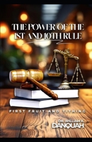 The Powe of the 1ST and 10th Rule: First-fruits and Tithing B0GCDH8LW2 Book Cover