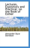 Lectures, Expository and Practical, on the Book of Esther 0559540094 Book Cover
