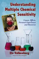 Understanding Multiple Chemical Sensitivity: Causes, Effects, Personal Experiences and Resources 0786444436 Book Cover