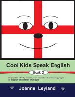 Cool Kids Speak English - Book 2: Enjoyable activity sheets, word searches & colouring pages for children learning English as a foreign language 1914159918 Book Cover