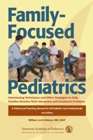 Family-Focused Pediatrics: Interviewing Techniques and Other Strategies to Help Families Resolve Their Interactive and Emotional Problems 1581103158 Book Cover