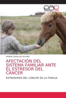 Afectación del Sistema Familiar Ante El Estresor del Cáncer 620387387X Book Cover