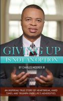 Giving Up Is Not an Option 1537720244 Book Cover