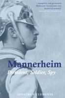 Mannerheim: President, Soldier, Spy 1907822577 Book Cover