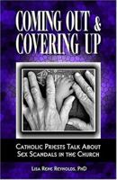 Coming Out & Covering Up: Catholic Priests Talk about Sex Scandals in the Church 097484103X Book Cover