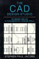 The CAD Design Studio: 3D Modeling As a Fundamental Design Skill 0070322287 Book Cover