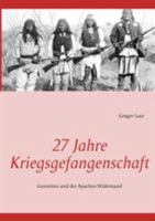 27 Jahre Kriegsgefangenschaft: Geronimo und der Apachen Widerstand 3848228963 Book Cover