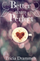 Better than Perfect 1499739850 Book Cover