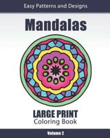 Mandalas Large Print Coloring Book: Easy to See Patterns and Designs for Beginners & Seniors: for Relaxation and Stress Relief - Volume 2 1947676105 Book Cover