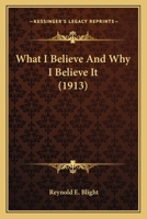 What I Believe And Why I Believe It 1120955076 Book Cover