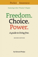 Freedom. Choice. Power.: A guide to living free. 1976882354 Book Cover