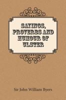 Sayings, Proverbs, and Humour of Ulster 0954306384 Book Cover