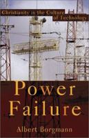 Power Failure: Christianity in the Culture of Technology 1587430584 Book Cover
