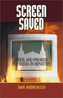 Screen Saved: Peril and Promise of Media in Ministry 0867164182 Book Cover