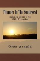 Thunder in the Southwest: Echoes from the Wild Frontier 1258791951 Book Cover