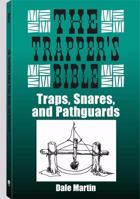 Trapper's Bible: Traps, Snares & Pathguards 0873644069 Book Cover