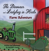 The Dinosaur and Ladybug in Heels Farm Adventure 1643720481 Book Cover