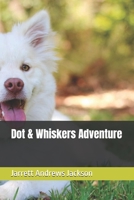 Dot & Whiskers Adventure (Adventures of Dot) B0FND5S85V Book Cover