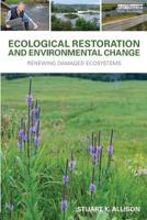 Ecological Restoration and Environmental Change: Renewing Damaged Ecosystems 1138804568 Book Cover