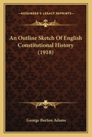 An Outline Sketch of English Constitutional History 0548858845 Book Cover