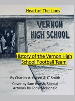 History of the Vernon High School Lions Football Team 1955-69 1735631051 Book Cover