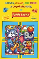 Hooves, Claws, and More: A Coloring Book of Funny Fauna (Nature's Palette: Kids' Coloring Journeys) B0CRHB4KSK Book Cover