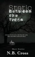 Static Between the Trees: A haunting collection of unsettling, atmospheric short stories 1970425040 Book Cover