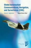 Global Aeronautical Communications, Navigation, and Surveillance (CNS) Vol. 2 - Applications (AIAA Education Series) 1624101976 Book Cover