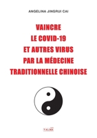 Vaincre le Covid-19 et autres virus par la médecine traditionnelle chinoise (French Edition) 1913191095 Book Cover