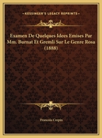 Examen De Quelques Idees Emises Par Mm. Burnat Et Gremli Sur Le Genre Rosa (1888) 1149671882 Book Cover