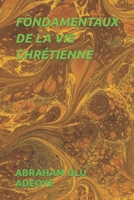 FONDAMENTAUX DE LA VIE CHRÉTIENNE B0C1JK3LD7 Book Cover