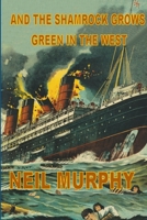 And The Shamrock Grows Green In The West 0244482683 Book Cover