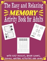 The Easy and Relaxing Memory Activity Book for Adults With Easy Puzzles, Brain Games, Sudoku, Writing Activities And More: Spot the Odd One Out, Logic ... Relaxing Adult Activity Book, Word Search. B08VVHJQVR Book Cover