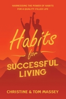 Habits for Successful Living: Harnessing the power of habits to help you live more successfully B08J5GD64J Book Cover