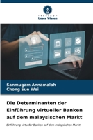 Die Determinanten der Einführung virtueller Banken auf dem malaysischen Markt (German Edition) 6206666131 Book Cover