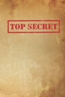 Top Secret: Spy Journal For Kids to Write Down Classified Information - Lined Notebook 6x9, 120 pages 1086941160 Book Cover