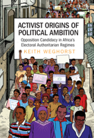 Activist Origins of Political Ambition: Opposition Candidacy in Africa's Electoral Authoritarian Regimes 1316519929 Book Cover