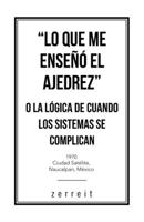 "Lo que me enseñó el Ajedrez" o La lógica de cuando los sistemas se complican 1506537170 Book Cover