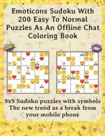 Emoticons Sudoku With 200 Easy To Normal Puzzles As An Offline Chat Coloring Book: 9x9 Sudoku puzzles with symbols The new trend as a break from your mobile phone B08Y49S3WC Book Cover