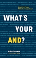 What’s Your “And”?: Unlock the Person Within the Professional 1989603807 Book Cover