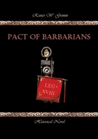 Pact of Barbarians: The Roman Empire Against the United Germanic Tribes - In the Battle of the Teutoburg Forest 3384919440 Book Cover
