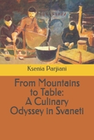 From Mountains to Table: A Culinary Odyssey in Svaneti B0DQ1L4SPK Book Cover