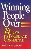 Winning People Over: 14 Days to Power & Confidence 0133153592 Book Cover