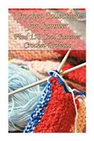 Crochet Collection for Summer: Find 150 Cool Summer Crochet Projects: (Crochet Jewelry, Crochet Footwear) 1719362203 Book Cover
