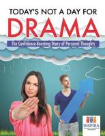 Today's Not A Day for Drama | The Confidence-Boosting Diary of Personal Thoughts 1645212769 Book Cover