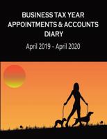 Business Tax Year Appointments & Accounts Diary April 2019 - April 2020: DogWalkers - Daily Appointments Diary with Accounts Logs each Month, for the ... & Home 1796230553 Book Cover